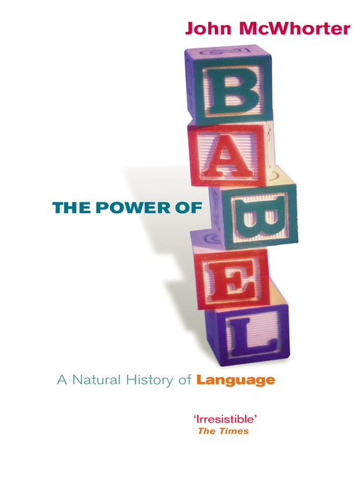 Title details for The Power of Babel by John McWhorter - Available